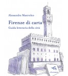 Firenze di carta. Guida letteraria della città | Alessandra Mastroleo